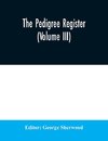 The Pedigree Register (Volume III)