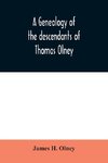 A genealogy of the descendants of Thomas Olney