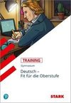 STARK Training Gymnasium - Deutsch Fit für die Oberstufe