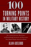 100 Turning Points in Military History