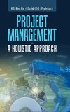 Project Management -  a Holistic Approach