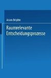 Raumrelevante Entscheidungsprozesse