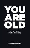 You Are Old