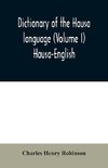 Dictionary of the Hausa language (Volume I) Hausa-English