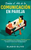 Domina el arte de la comunicación en pareja