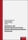 Strukturen der Erziehungswissenschaft - Erziehungswissenschaftliche Strukturen