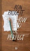 How to Be Perfect