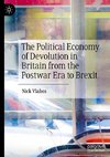 The Political Economy of Devolution in Britain from the Postwar Era to Brexit