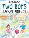 Because Two Boys Became Friends