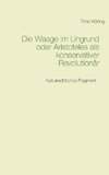 Die Waage im Ungrund oder Aristoteles als konservativer Revolutionär