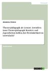 Theaterpädagogik als Lernort. Inwiefern kann Theaterpädagogik Kindern und Jugendlichen helfen, ihre Persönlichkeit zu entwickeln?