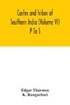 Castes and tribes of southern India (Volume VI) P To S