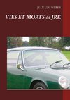 Vies et morts de JRK