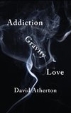 Addiction, Gravity, Love