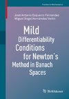 Mild Differentiability Conditions for Newton's Method in Banach Spaces