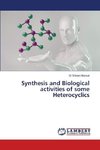 Synthesis and Biological activities of some Heterocyclics