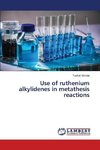 Use of ruthenium alkylidenes in metathesis reactions