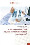 L'incarcération: Quel Impact sur la tuberculose pulmonaire?