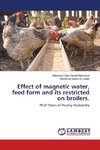 Effect of magnetic water, feed form and its restricted on broilers.