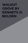 Walnut Grove By Kenneth D. Bolden