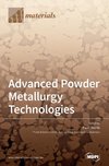 Advanced Powder Metallurgy Technologies