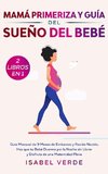 Mamá primeriza y guía del sueño del bebé- 2 libros en 1