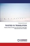 TWISTED IN TRANSLATION