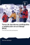 Toma de decisiones participativa y satisfacción en el trabajo EPUC