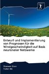 Entwurf und Implementierung von Prognosen für die Windgeschwindigkeit auf Basis neuronaler Netzwerke