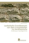 Lexikalische Transferenzen von dem Französischen ins Nordhessische