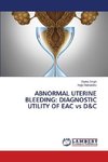 ABNORMAL UTERINE BLEEDING: DIAGNOSTIC UTILITY OF EAC vs D&C