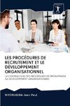 LES PROCÉDURES DE RECRUTEMENT ET LE DÉVELOPPEMENT ORGANISATIONNEL