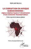 La corruption en Afrique subsaharienne : enjeux géopolitiques et sécuritaires d'une économie transnationale