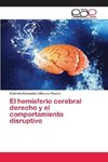 El hemisferio cerebral derecho y el comportamiento disruptivo