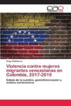 Violencia contra mujeres migrantes venezolanas en Colombia, 2017-2019