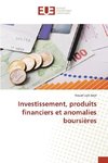 Investissement, produits financiers et anomalies boursières