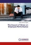 The Impact of Stress on Employee Performance