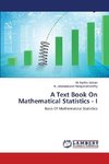 A Text Book On Mathematical Statistics - I