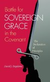 Battle for Sovereign Grace in the Covenant