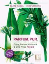 PARFUM. PUR. Düfte, Farben, Kulinarik