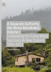 A Separate Authority (He Mana  Motuhake), Volume I