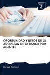 OPORTUNIDAD Y RETOS DE LA ADOPCIÓN DE LA BANCA POR AGENTES