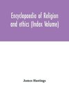 Encyclopaedia of religion and ethics (Index Volume)