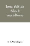 Remains of old Latin (Volume I) Ennius And Caecilius