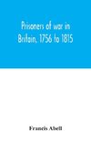 Prisoners of war in Britain, 1756 to 1815; a record of their lives, their romance and their sufferings