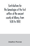 Contributions for the genealogies of the first settlers of the ancient county of Albany, from 1630 to 1800