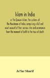 Islam in India, or The Qanun-i-Islam, the customs of the Musalmans of India, comprising a full and exact account of their various rites and ceremonies from the moment of birth to the hour of death