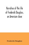 Narrative of the life of Frederick Douglass, an American slave