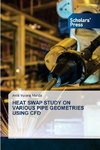 HEAT SWAP STUDY ON VARIOUS PIPE GEOMETRIES USING CFD