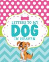 Letters To My Dog In Heaven